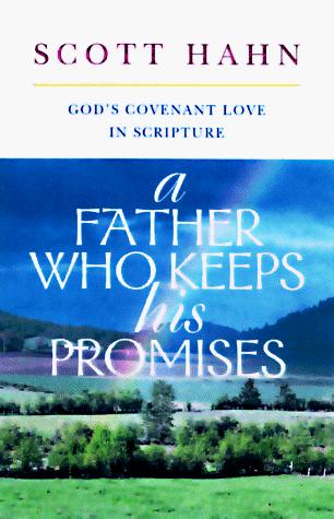 A Father Who Keeps His Promises — Scott Hahn